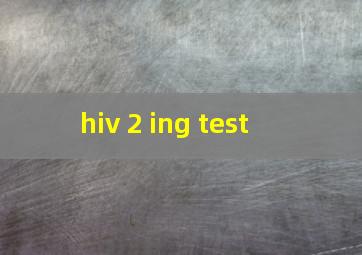  hiv 2 ing test